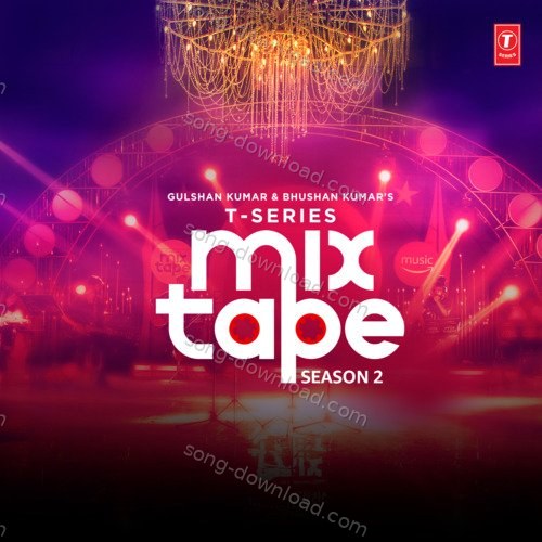 T-Series Mixtape Season 2 Akhil Sachdeva MP3 Download